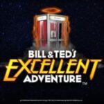 Bill and Teds Most Excellent Adventures