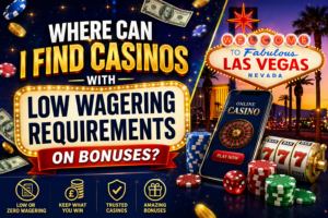 Where can I find casinos with low wagering requirements on bonuses?